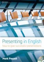Presenting in English: How to Give Successful Presentations 1899396306 Book Cover