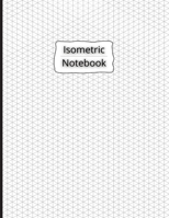 Isometric Notebook: Isometric Graph Paper Notebook 200 Pages Sized 8.5 x 11 1716297508 Book Cover