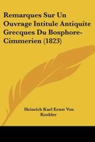 Remarques Sur Un Ouvrage Intitule Antiquite Grecques Du Bosphore-Cimmerien (1823) 1160246092 Book Cover