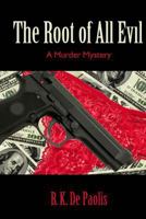 The Root of All Evil: A Murder Mystery 0615880428 Book Cover