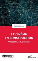 Le cinéma en construction: Philosophie, art, technique (Champs Visuels) (French Edition) 2336626071 Book Cover