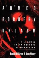 The Armed Robbery Orgasm: A Lovemap Autobiography of Masochism (New Concepts in Human Sexuality) 0879758562 Book Cover