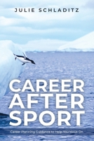 Career after Sport : Career Planning Guidance to Help You Move On 1983920835 Book Cover