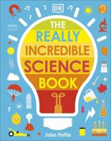 The Really Incredible Science Book 0241461383 Book Cover