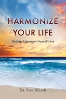Harmonize Your Life : Finding Alignment from Within 195452188X Book Cover