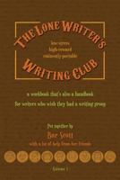 The Lone Writer's Writing Club Volume One Pocket Edition: A Workbook for Writers Who Wish They Had a Writing Group 1530808529 Book Cover