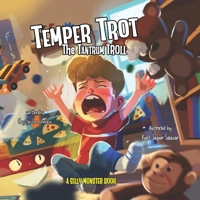 Temper Trot the Tantrum Troll: A Silly Monster Book About Big Feelings 196829127X Book Cover
