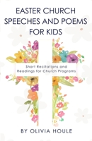 Easter Church Speeches and poems for Kids: Short Recitations and Reading for Church Programs B0GRNZK45J Book Cover