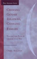 Changing Gender Relations, Changing Families: Tracing the Pace of Change Over Time 0742546233 Book Cover