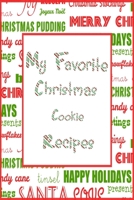 My Favorite Christmas Cookie Recipes: 6x9 Xmas Blank Cookbook With 120 Recipe Templates, Holiday Recipe Book, DIY Cookbook, Cooking Gifts, Recipe Notebook 1703786653 Book Cover