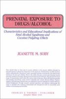 Prenatal Exposure to Drugs/Alcohol: Characteristics and Educational Implications of Fetal Alcohol Syndrome and Cocaine - Polydrug Effects 0398064369 Book Cover