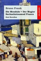 Die Monduhr / Der Magier / Sechzehntausend Francs 3743720256 Book Cover