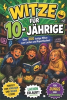 Witze für 10 Jährige: Über 300 lustige Witze für Schule, Freizeit und Familie (German Edition) B0GZZQGFF7 Book Cover