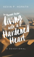 The Pharaoh Factor: Living with a Hardened Heart 163296242X Book Cover