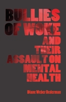 Bullies of Woke and Their Assault on Mental Health 1943003645 Book Cover