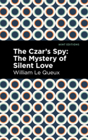 The Czar's Spy: The Mystery of a Silent Love 1518612857 Book Cover