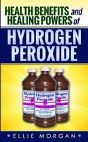 Health Benefits and Healing Powers of Hydrogen Peroxide 1497561442 Book Cover