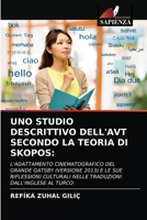 UNO STUDIO DESCRITTIVO DELL'AVT SECONDO LA TEORIA DI SKOPOS:: L'ADATTAMENTO CINEMATOGRAFICO DEL GRANDE GATSBY (VERSIONE 2013) E LE SUE RIFLESSIONI ... DALL'INGLESE AL TURCO 6203153052 Book Cover