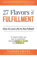 27 Flavors of Fulfillment: How to Live Life to the Fullest! 0615798233 Book Cover
