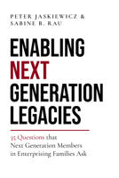 Enabling Next Generation Legacies: 35 Questions That Next Generation Members in Enterprising Families Ask 1777806305 Book Cover