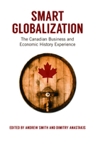 Smart Globalization: The Canadian Business and Economic History Experience 1442616121 Book Cover