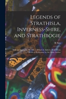 Legends of Strathisla, Inverness-Shire, and Strathbogie: With an Appendix. 3d. Ed., to Which Is Added a Walk from Keith to Rothiemay by the Same Author 1016716818 Book Cover