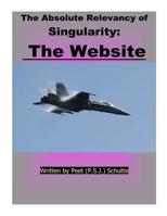 The Absolute Relevance of Singularity: The Website 1535240032 Book Cover