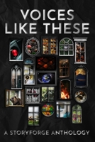 Voices Like These: A StoryForge Anthology B0FT1F9HL3 Book Cover