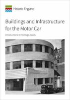 Buildings and Infrastructure for the Motor Car: Introductions to Heritage Assets (Historic England Guidance) 1848024509 Book Cover