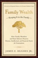 Family Wealth--Keeping It in the Family: How Family Members and Their Advisers Preserve Human, Intellectual, and Financial Assets for Generations 157660151X Book Cover