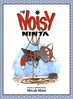 The Noisy Ninja B0FLWRPQ1G Book Cover