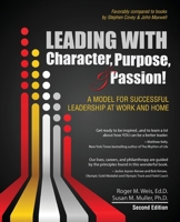 Leading with Character, Purpose, and Passion! a Model for Successful Leadership at Work and Home 1524927791 Book Cover