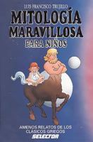 Mitologia Maravillosa Para Ninos/ Wonderful Mythology for Children (Literatura Infantil Y Juvenil / Infantile and Juvenile Literature) 6074535639 Book Cover