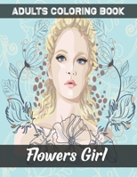 Girls and Flowers: Coloring Book for Adults, The Most Special Flower Girl B091WJHCLT Book Cover