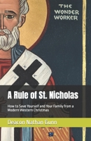 A Rule of St. Nicholas: How to Save Yourself and Your Family from a Modern Western Christmas B09K281VH4 Book Cover