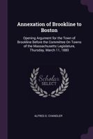 Annexation of Brookline to Boston: Opening Argument for the Town of Brookline 1377705080 Book Cover