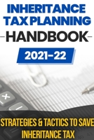 Inheritance Tax Planning Handbook 2021/2022: Strategies & Tactics To Save Inheritance Tax B096CPJZ1K Book Cover