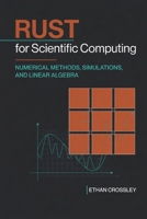 Rust for Scientific Computing: Numerical Methods, Simulations, and Linear Algebra B0H2VY9VY7 Book Cover