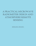 A Practical Microwave Radiometer Design and Atmosphere Remote Sensing 1664266127 Book Cover