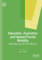 Education, Aspiration and Upward Social Mobility: Working Class British Women 3030822605 Book Cover