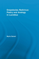 Empedocles Redivivus: Poetry and Analogy in Lucretius 0415542731 Book Cover