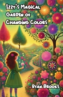 Izzy’s Magical Garden of Changing Colors 1300233931 Book Cover