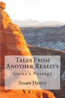 Tales From Another Reality: Gulec's Passage 1478186704 Book Cover