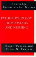 Pathophysiology, Homeostasis and Nursing 0415275504 Book Cover