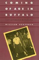 Coming of Age in Buffalo: Youth and Authority in the Postwar Era 1566391970 Book Cover