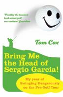Bring Me the Head of Sergio Garcia 0224078615 Book Cover