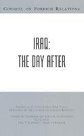 Iraq: The Day After : Report of an Independent Task-Force Sponsored by the Council on Foreign Relations 0876093276 Book Cover