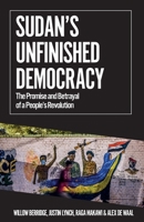 Sudan's Unfinished Democracy: Sub Title the Promise and Betrayal of a People's Revolution Edition 0197657540 Book Cover