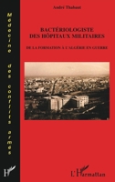 Bactériologiste des hôpitaux militaires: De la formation à l'Algérie en guerre (Médecine Des Conflits Armés) (French Edition) 229604266X Book Cover