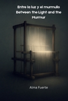 Entre la luz y el murmullo / Between the Light and the Murmur: Alma Fuerte B0FHWS5H4V Book Cover